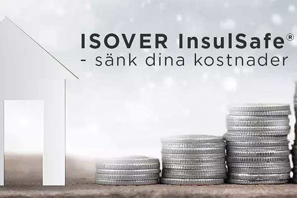Isover Insultsafe - sänk dina kostnader
