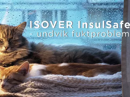 ISOVER InsulSafe undvik fuktproblem