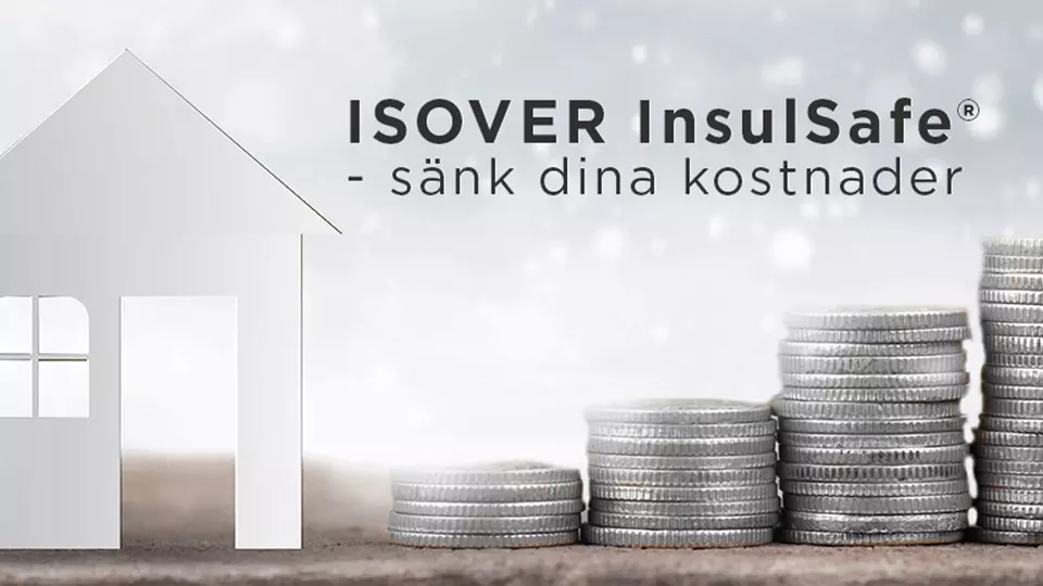 Isover Insultsafe - sänk dina kostnader
